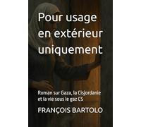 Pour usage en extérieur uniquement: Roman sur Gaza, la Cisjordanie et la vie sous le gaz CS