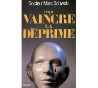Pour vaincre la déprime - - Marc Schwob - Grasset - Livre