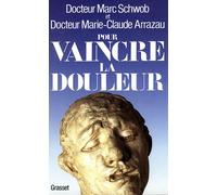 Pour vaincre la douleur - - Marc Schwob - Grasset - Livre