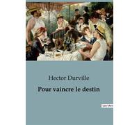 Pour vaincre le destin - Hector Durville - Shs Editions - broché - Essai