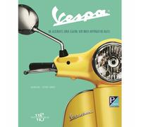 Pour Vespa Histoire De Una Légende 208 Pages Illustrations 250mm x 302mm