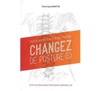 Pour Vivre En Pleine Forme, Changez De Posture(S) - Stop Aux Mauvaises Pratiques Corporelles