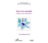 Marc Garcet, Serge Dalla Piazza – Pour vivre ensemble : Résister, créer, transmettre – Broché