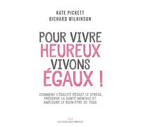 Pour vivre heureux, vivons égaux !: Comment l'égalité réduit le stress, préserve la santé mentales et améliore le bien-être de tous