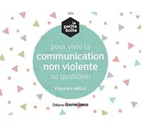 La Petite Boîte Pour Vivre La Communication Non Violente Au Quotidien