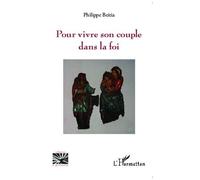Philippe Beitia – Pour vivre son couple dans la foi – Broché
