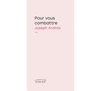 Joseph Andras – Pour vous combattre – Roman – Broché