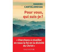 Pour vous, qui suis-je ? Cherchons à réveiller en nous la foi en la divinité du Christ - Raniero Cantalamessa - Salvator - broché - Essai