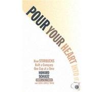 Howard Schultz & Dori Jones Yang – Pour Your Heart Into It