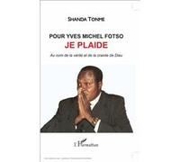 Pour Yves Michel Fotso, je plaide Shanda Tonme (Auteur)