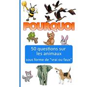 Pourquoi: 50 questions sur les animaux sous forme d'un "vrai ou faux". Avec des coloriages.