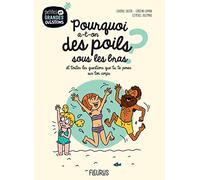 Pourquoi a-t-on des poils sous les bras ?: Et toutes les questions que tu te poses sur ton corps !
