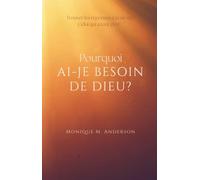 Pourquoi Ai-Je Besoin De Dieu?