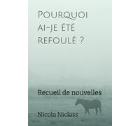 Pourquoi ai-je été refoulé ?: Recueil de nouvelles