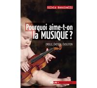 Pourquoi aime-t-on la musique? Oreille, émotion, évolution - Silvia Bencivelli - Belin - broché - Essai