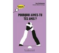 Pourquoi aimes-tu tes amis ? Luc Foisneau (Auteur), Adrien Parlange (Illustration)