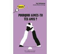 Pourquoi aimes-tu tes amis ? Luc Foisneau (Auteur), Adrien Parlange (Illustration)