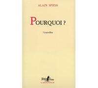 Pourquoi ? - Alain Spiess - L'arpenteur - broché - Roman
