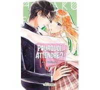 Aki Kusaka – Pourquoi attendre ? – Tome 7 – Broché (Manga)