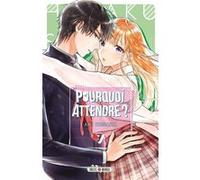 Aki Kusaka – Pourquoi attendre ? – Tome 7 – Broché (Manga)