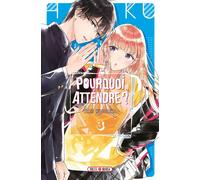 Pourquoi attendre ? T03