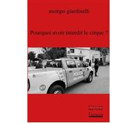 Pourquoi avoir interdit le cirque ? - Mempo Giardinelli - L'atinoir Eds - broché - Roman