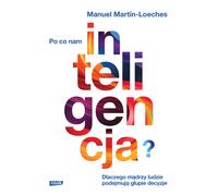 Pourquoi avons-nous besoin d'intelligence ? Pourquoi les personnes intelligentes prennent des décisions stupides