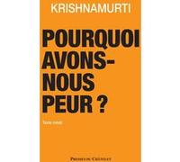 Pourquoi avons-nous peur ? Jiddu Krishnamurti (Auteur), Claire Dufour (Traduction)