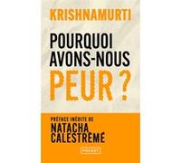Pourquoi avons-nous peur ? Jiddu Krishnamurti (Auteur), Natacha Calestrémé (Préface), Claire Dufour (Traduction)
