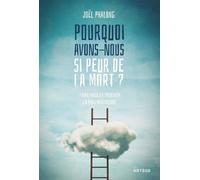 Pourquoi avons-nous si peur de la mort ?: Faire face et trouver la paix intérieure