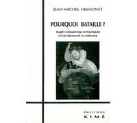 Pourquoi Bataille ? Trajets Intellectuels Et Politiques D'une Négativité Au Chômage