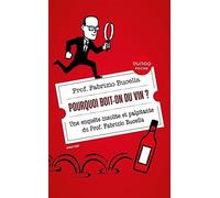 Pourquoi boit-on du vin ?: Une enquête insolite et palpitante du Prof. Fabrizio Bucella