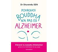 Pourquoi Bouddha n'a jamais eu Alzheimer – Prévenir Alzheimer par la méditation et yoga – Marabout
