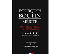 Pourquoi Boutin Mérite Confiance, Respect et Admiration: Agréablement Honnête, Analyse Politique de François Martin