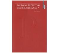 Pourquoi Brûle-T-On Des Bibliothèques ?