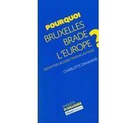 Pourquoi Bruxelles Brade l'Europe ?