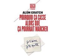 Pourquoi ça casse alors que ça pourrait marcher Alon Gratch (Auteur), Corinne Marotte (Traduction)