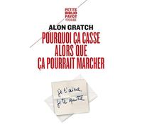 Pourquoi ça casse alors que ça pourrait marcher L'ambivalence dans les relations amoureuses - Alon Gratch - Payot - Poche - Guide
