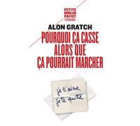 Pourquoi ça casse alors que ça pourrait marcher L'ambivalence dans les relations amoureuses - Alon Gratch - Payot - Poche - Guide