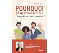 Pourquoi ça m'arrive à moi?: Comprendre pour mieux s'épanouir