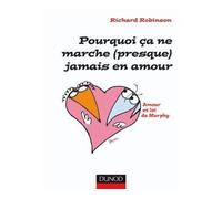 Pourquoi ça ne marche (presque) jamais en amour - Amour et lois de Murphy Amour et loi de Murphy - Richard Robinson - Dunod - broché - Essai
