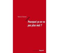 Pourquoi ça ne va pas plus mal ? - Patrick Viveret - Fayard - broché - Essai