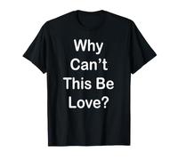Pourquoi Cela ne Peut-il Pas être de l'amour T-Shirt