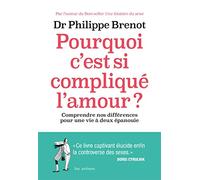 Pourquoi C'est Si Compliqué L'amour ? - Comprendre Nos Différences Pour Une Vie À Deux Épanouie