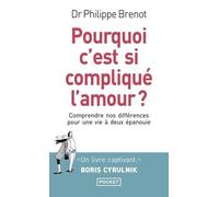 Pourquoi C'est Si Compliqué L'amour ? - Comprendre Nos Différences Pour Une Vie À Deux Épanouie