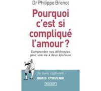 Pourquoi c'est si compliqué l'amour ? Philippe Brenot (Auteur)