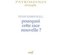 Pourquoi cette race nouvelle ? Denise Kimber Buell (Auteur)