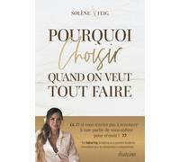 Pourquoi choisir quand on veut tout faire - Solène Feig - Diateino Eds - broché - Guide