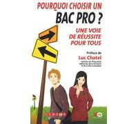 CANOPE – Pourquoi choisir un Bac pro ? – Préface Luc Chatel – Broché