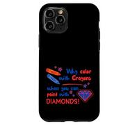 Pourquoi colorier avec des Crayons Quand Vous Pouvez Peindre avec des Diamants Coque pour iPhone 11 Pro
